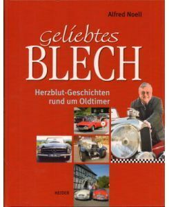 Alfred Noell und sein geliebtes Blech - Herzblut-Geschichten rund um Oldtimer