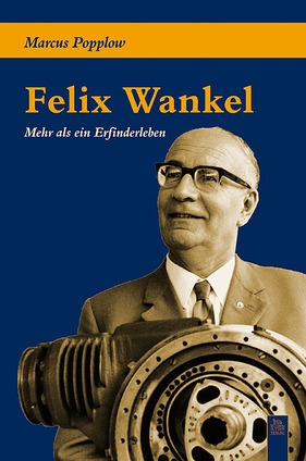 Felix Wankel - Mehr als ein Erfinderleben (Buchbesprechung)