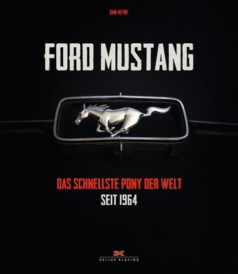 Einband vorne - Buch "Ford Mustang - Das schnellste Pony der Welt seit 1964"