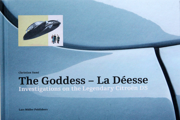 Einband vorne - Buch "The Goddess - La Déesse - Investigations on the Legendary Citroën DS"