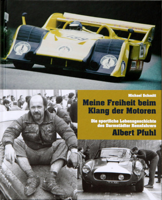 Titelbild/Einband vorne - Buch "Meine Freiheit beim Klang der Motoren - Die sportliche Lebensgeschichte des Darmstädter Rennfahrers Albert Pfuhl"