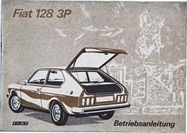 Fiat 128 3P Berlinetta - Bedienungsanleitung (1977, deutsch, Auszug) Fiat 128 3P Berlinetta - Bedienungsanleitung (1977, deutsch, Auszug)